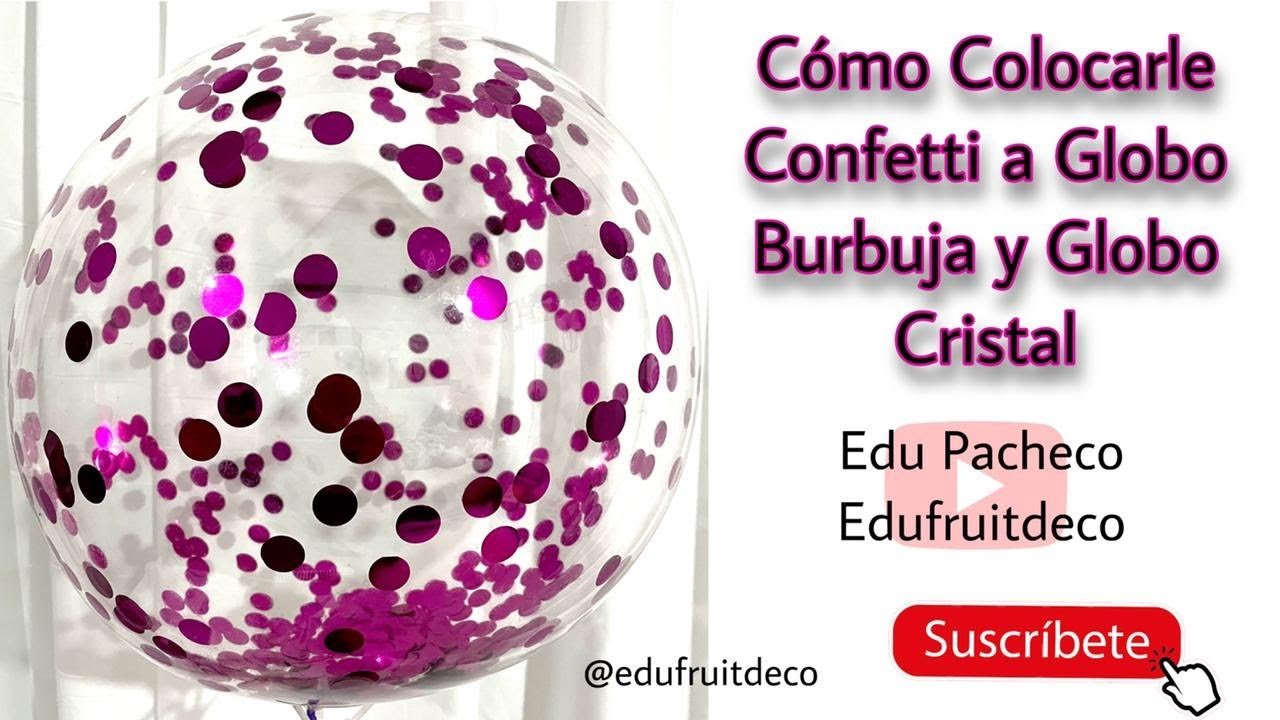 como hacer un globo burbuja con confeti para tus fiestas