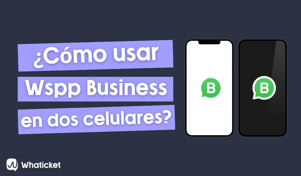 como usar whatsapp business y whatsapp personal en el mismo telefono