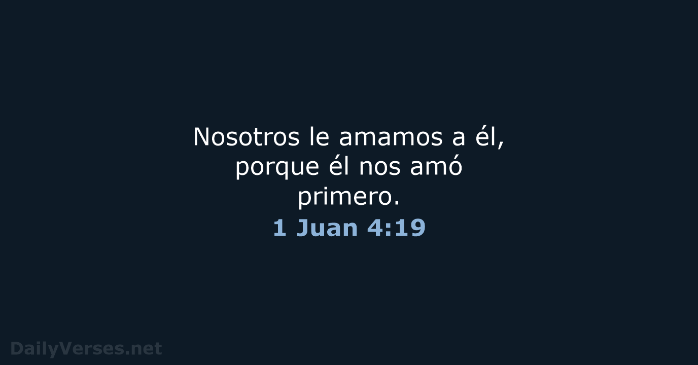De qué trata el versículo "Él nos amó primero" en la Biblia 1 de que trata el versiculo el nos amo primero en la biblia