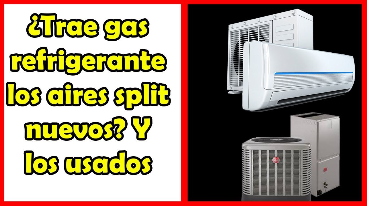 Los aires acondicionados vienen con gas refrigerante incluido 1 los aires acondicionados vienen con gas refrigerante incluido