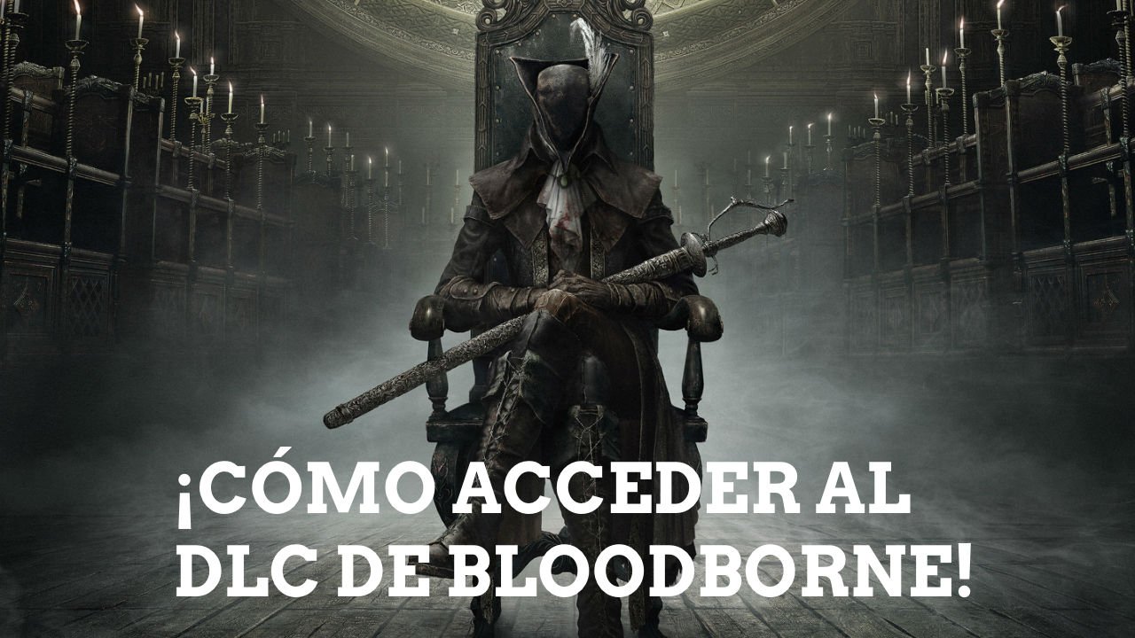 que es bloodborne the old hunters y que ofrece a los jugadores